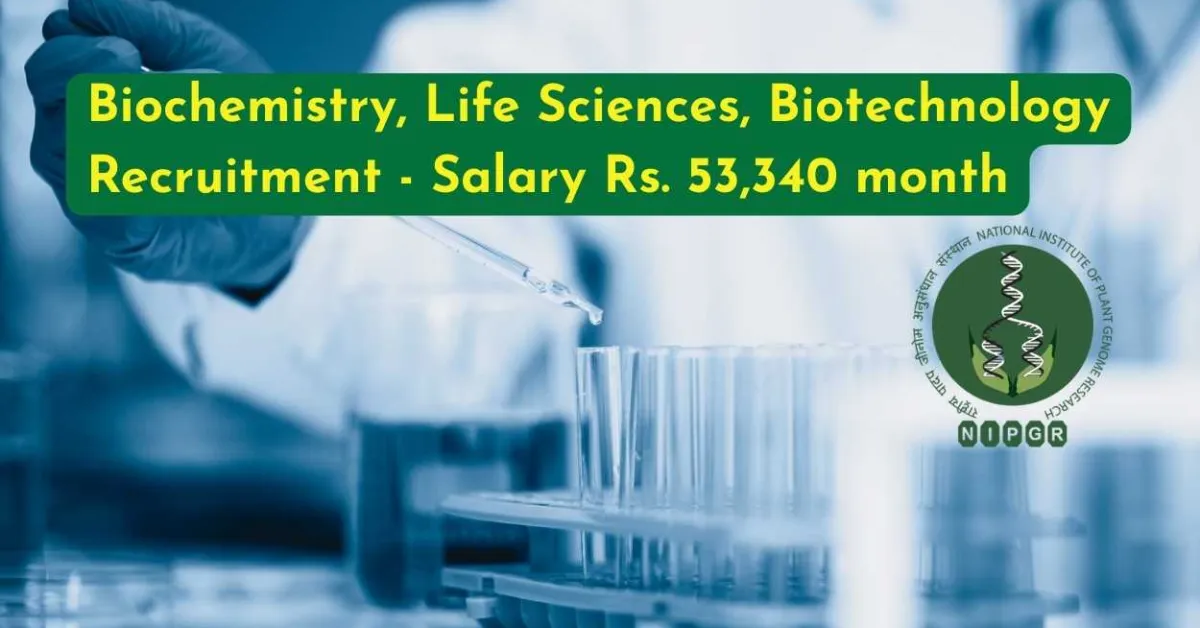 Biochemistry, Life Sciences, Biotechnology Recruitment at NIPGR