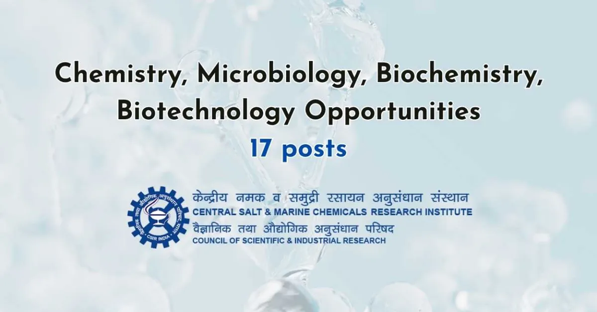 Chemistry, Microbiology, Biochemistry, Biotechnology Opportunities at CSMCRI