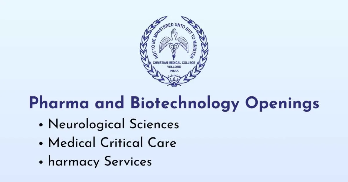 Christian Medical College announces Pharma and Biotechnology Openings