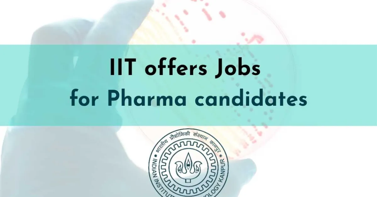 IIT offers Jobs for Pharma candidates