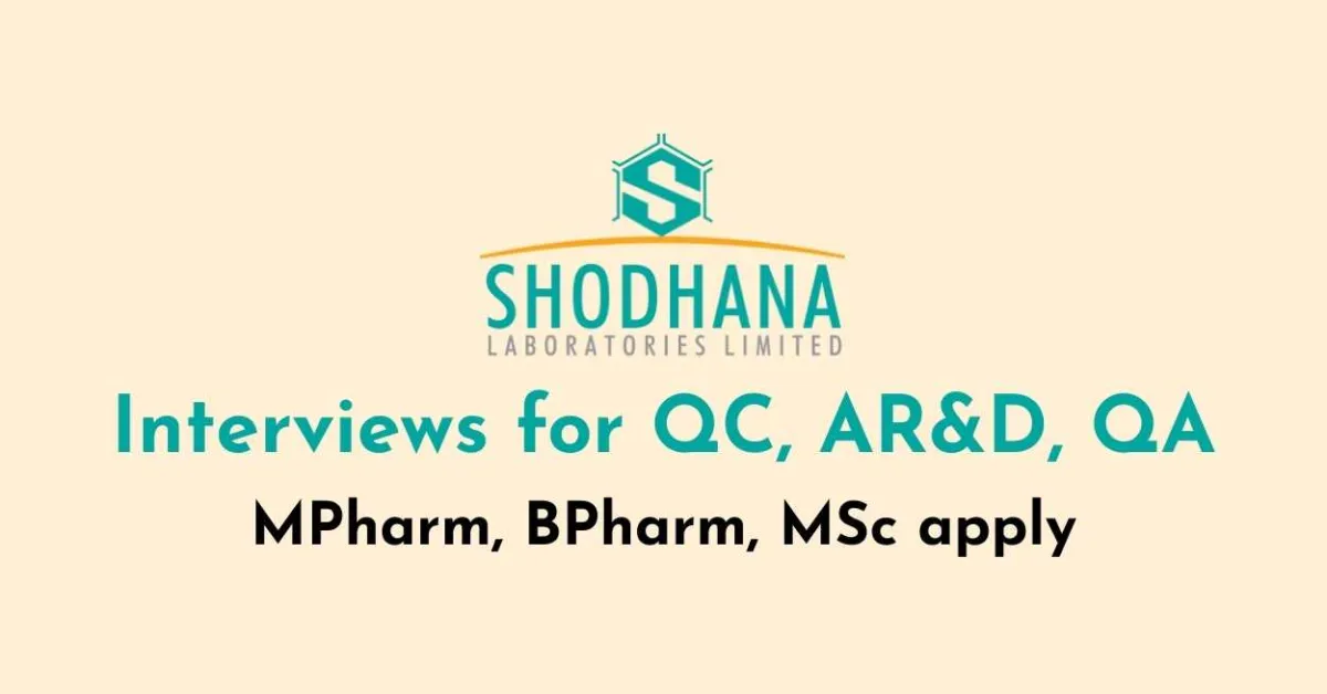 Interviews for QC, AR&D, QA at Shodhana Laboratories
