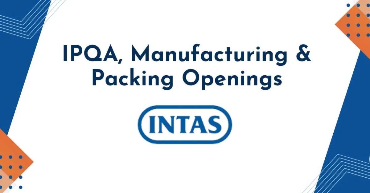 IPQA, Manufacturing & Packing Openings at Intas Accord