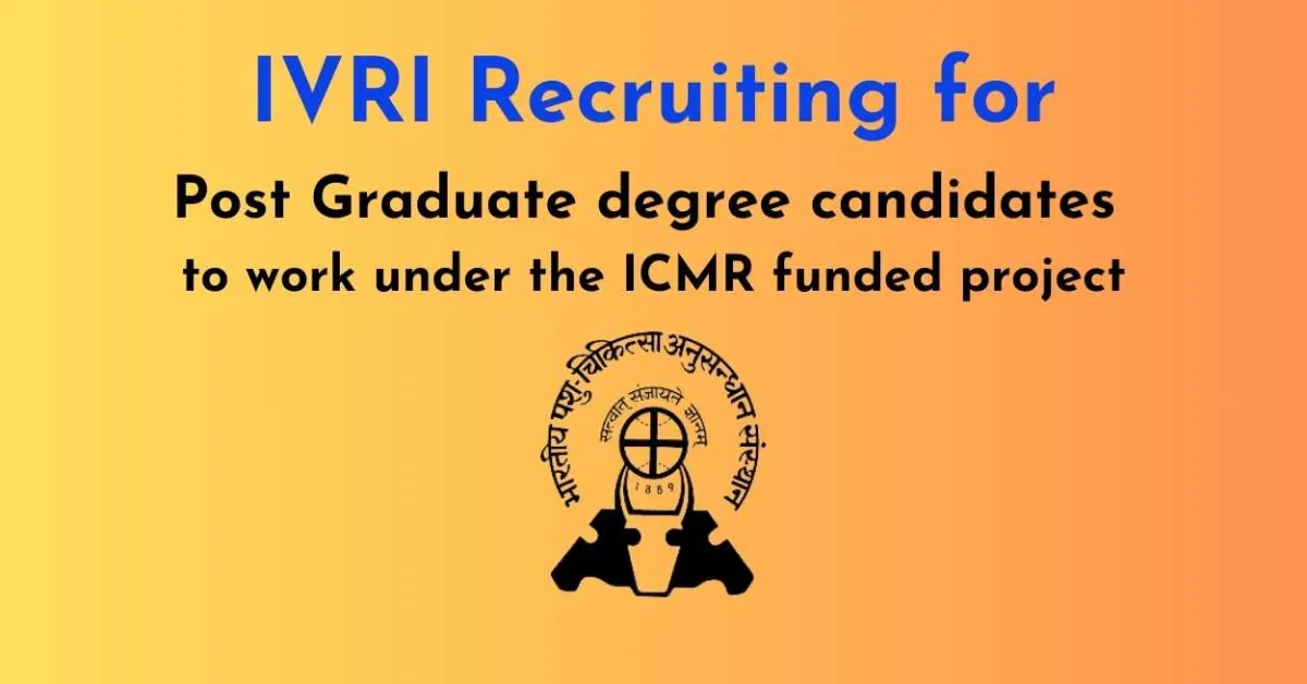 IVRI Recruiting Post Graduate degree candidates to work under the ICMR funded project