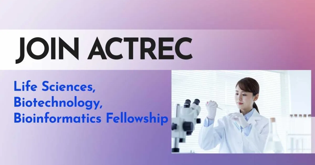 Join ACTREC -  Life Sciences, Biotechnology, Bioinformatics Fellowship