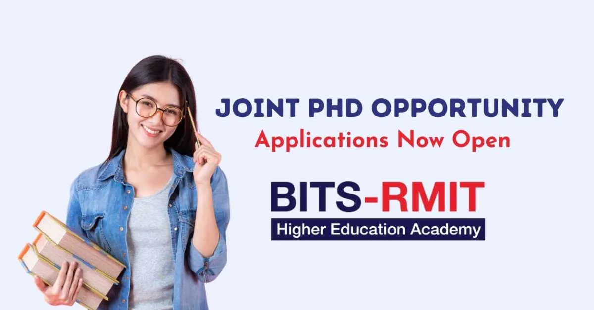 Joint PhD Opportunity : BITS Pilani – RMIT University Applications Now Open