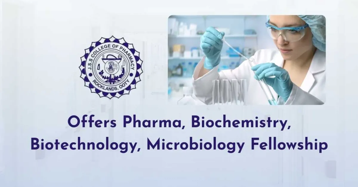 JSS College of Pharmacy offers Pharma, Biochemistry, Biotechnology, Microbiology Fellowship