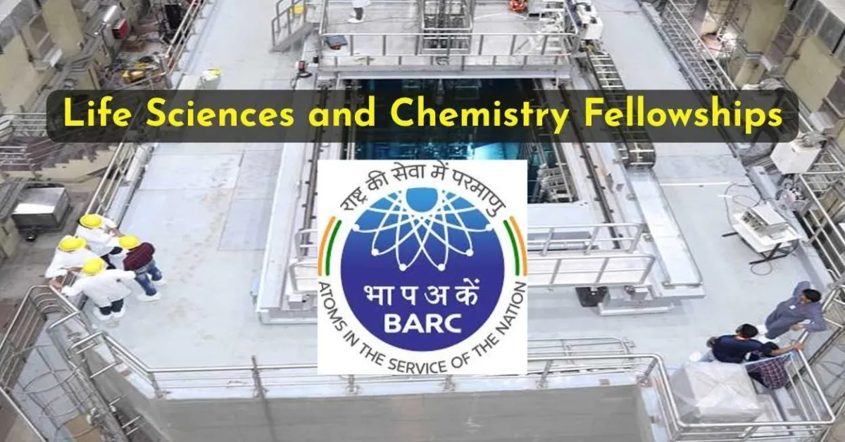 Life Sciences and Chemistry Fellowships at Bhabha Atomic Research Centre