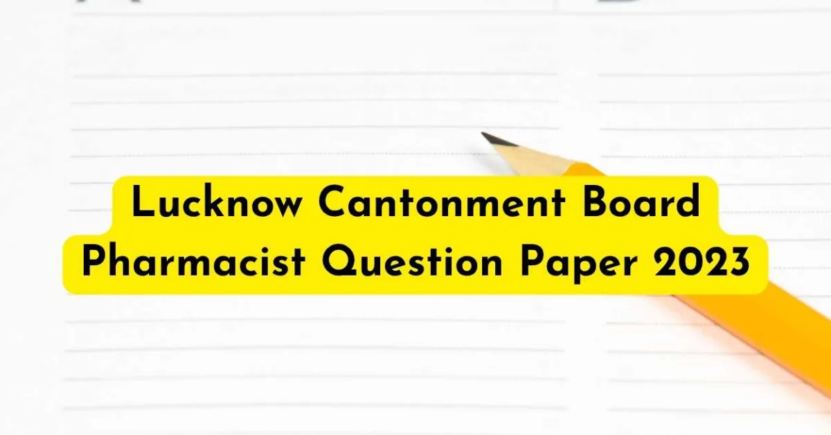 Lucknow Cantonment Board Pharmacist Question Paper 2023