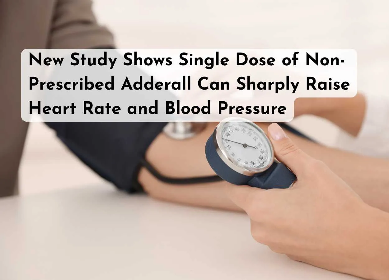 New Study Shows Single Dose of Non-Prescribed Adderall Can Sharply Raise Heart Rate and Blood Pressure