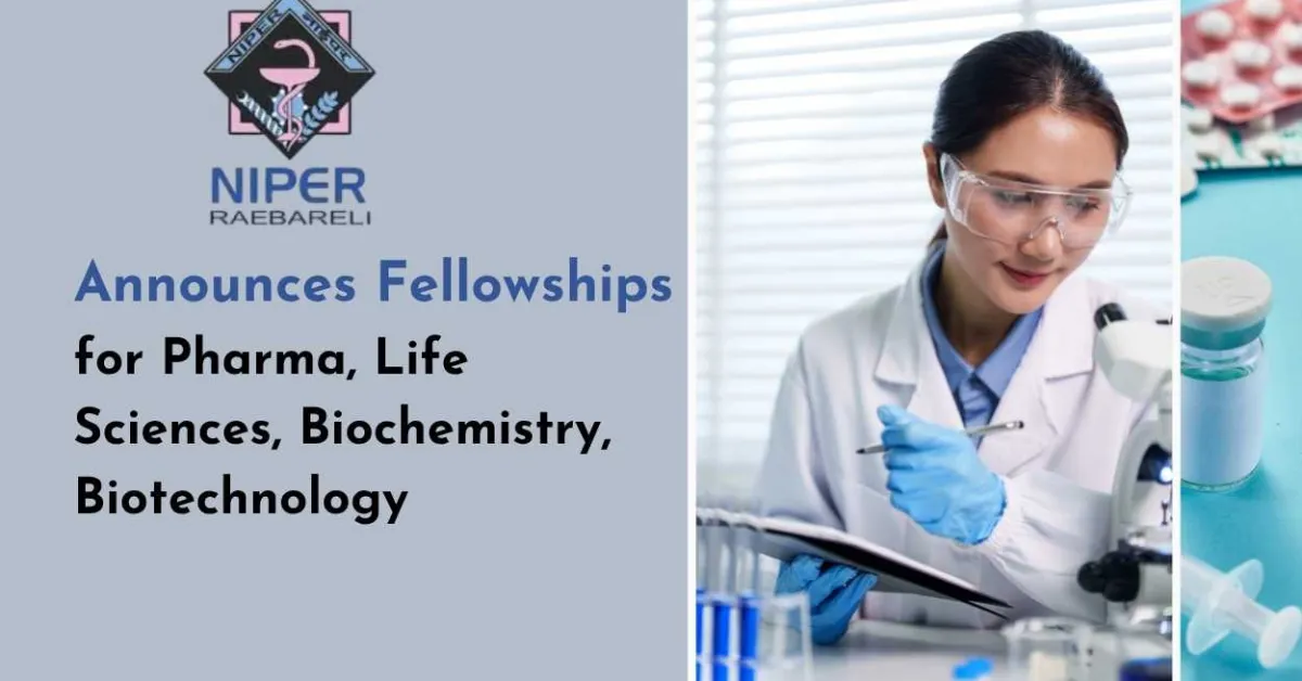 NIPER Announces Fellowships for Pharma, Life Sciences, Biochemistry, Biotechnology 