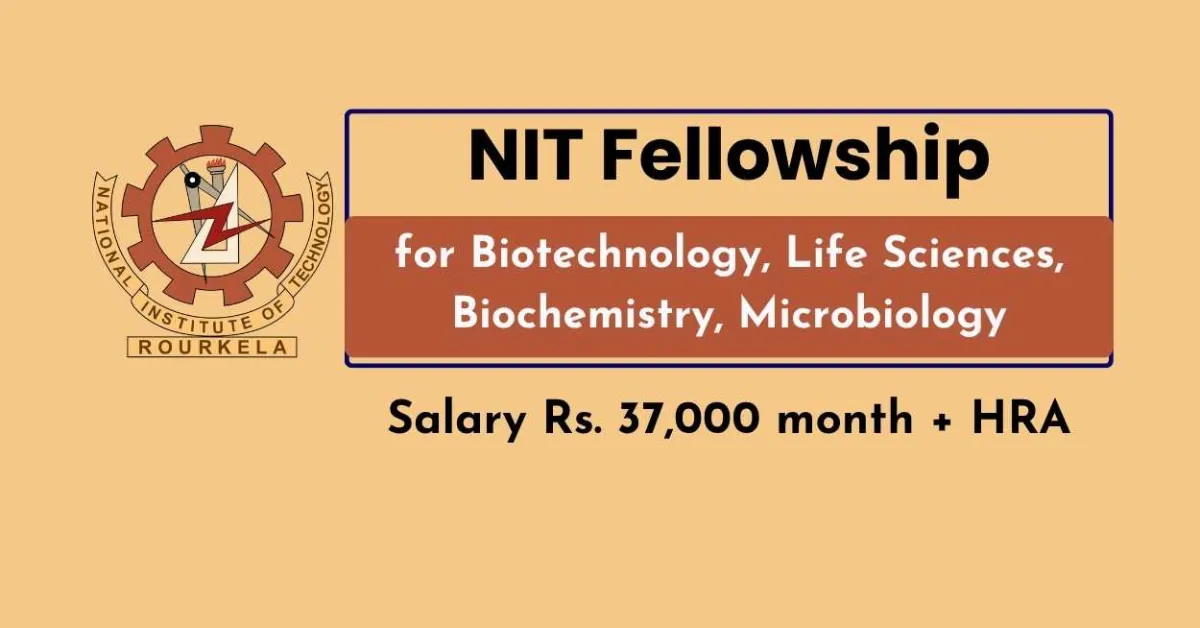 NIT Rourkela Fellowships for Biotechnology, Life Sciences, Biochemistry, Microbiology