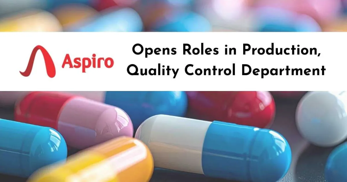 Applications invited in Production, Quality Control Department at Aspiro Pharma