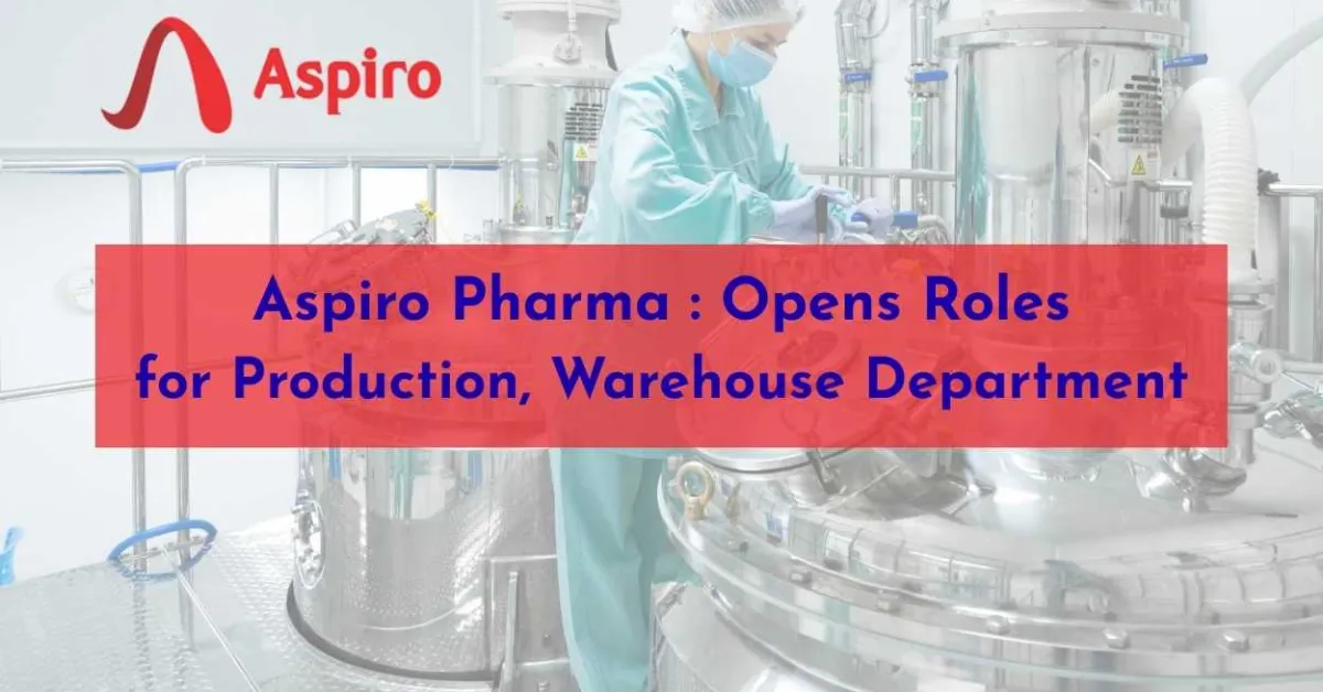 Opens Roles in Production, Warehouse Department at Aspiro Pharma