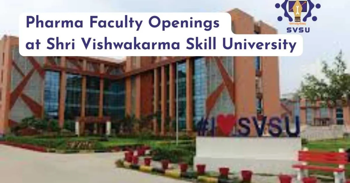 Shri Vishwakarma Skill University Career: Hiring Assistant Professor in Pharmacy subjects