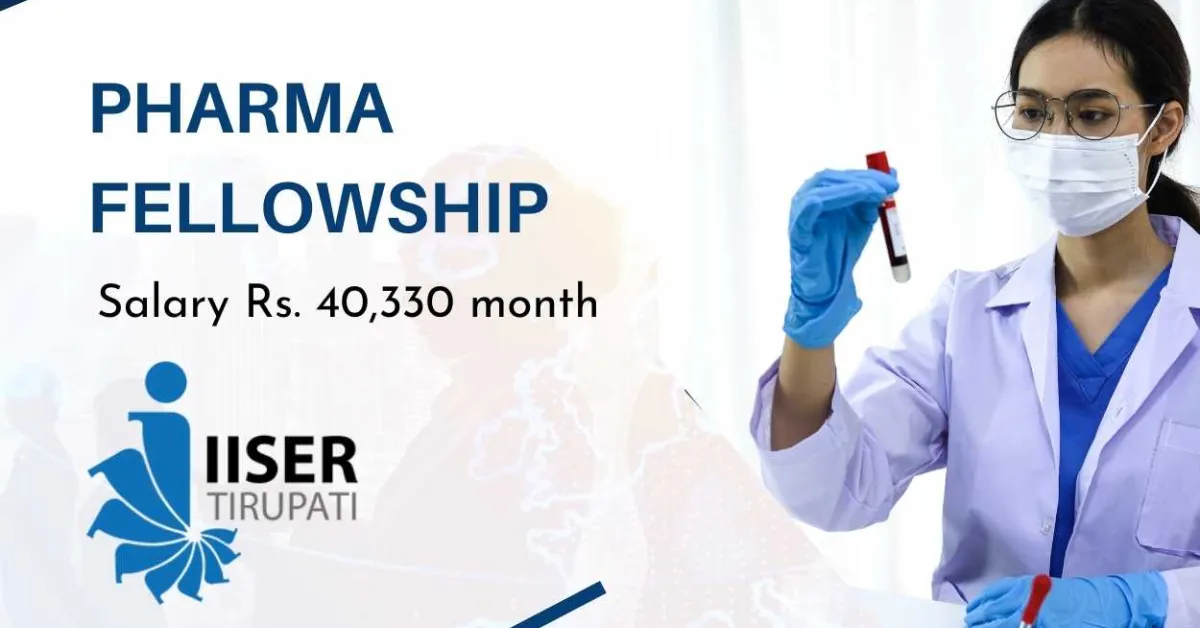 Pharma Fellowship at premier autonomous Institution IISER, Government of India