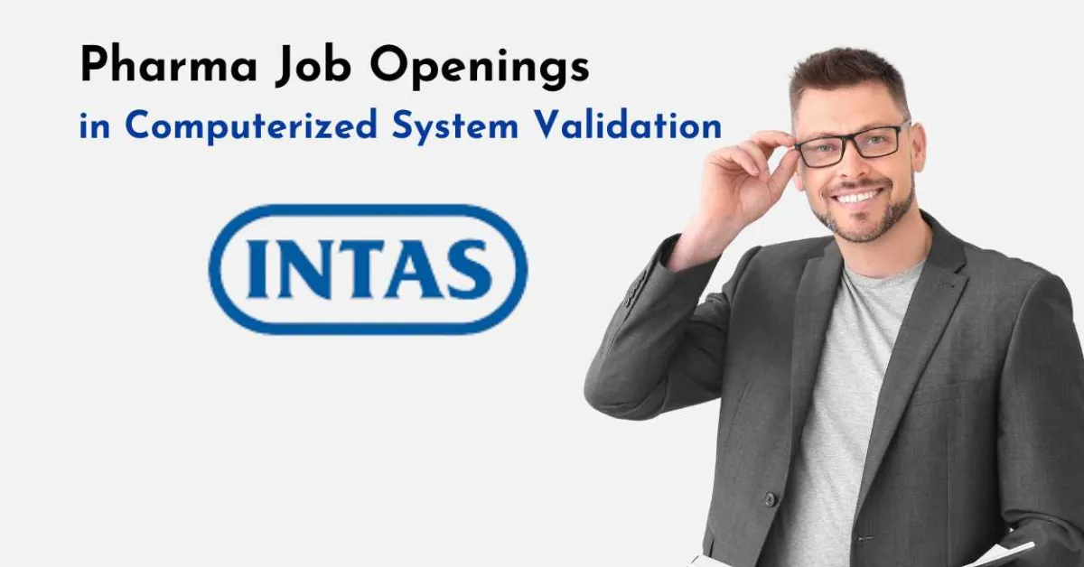 Pharma Job Openings in Computerized System Validation at Intas Pharma