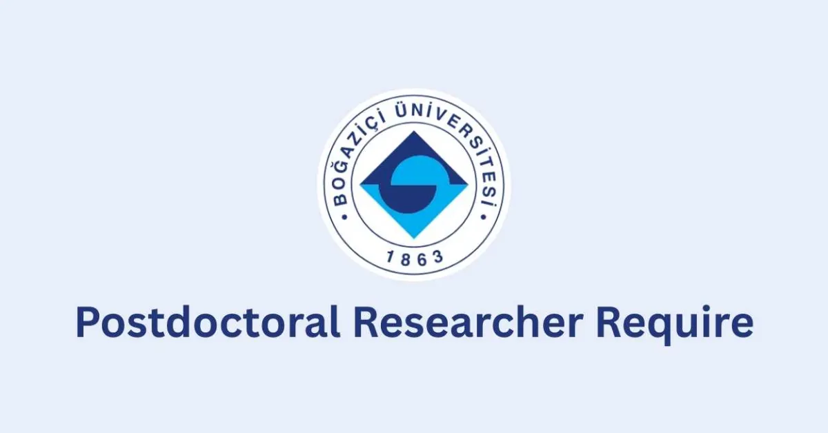 Postdoctoral Researcher Require at Boğaziçi University