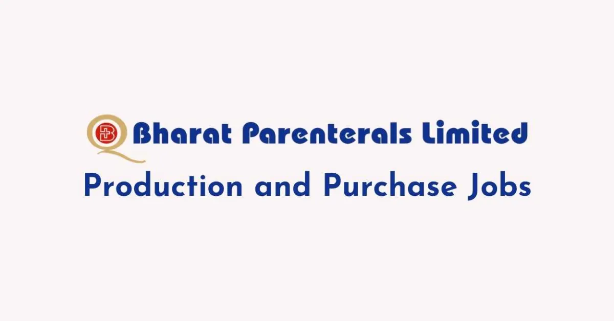 Production and Purchase Jobs at Bharat Parenterals