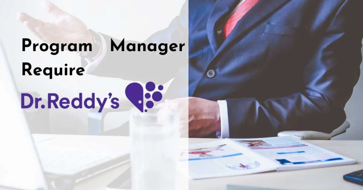 Program manager Require at Dr. Reddy’s Laboratories