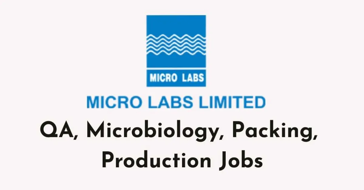QA, Microbiology, Packing, Production Jobs at Micro Labs Limited