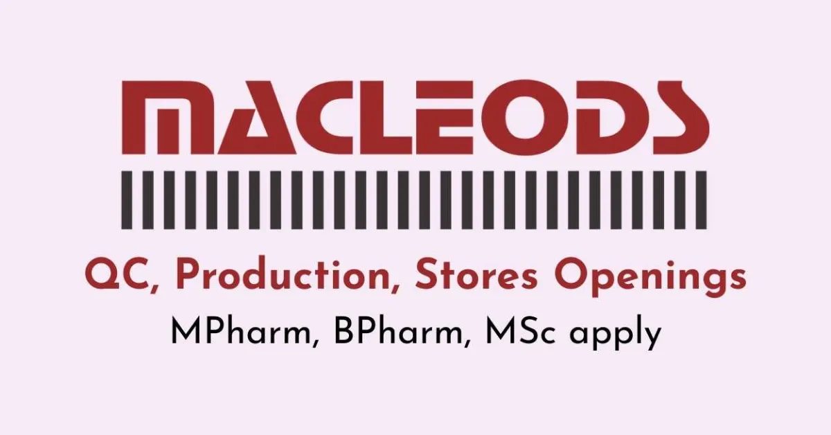 QC, Production, Stores Openings at Macleods