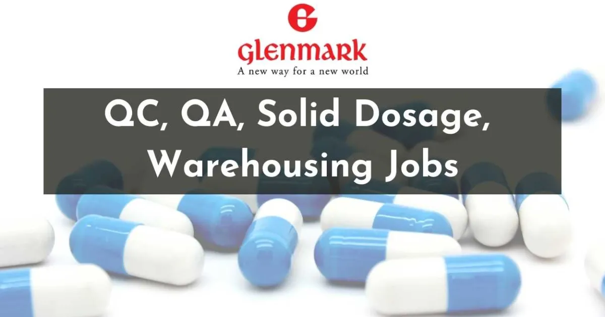 QC, QA, Solid Dosage, Warehousing Jobs at Glenmark Pharmaceuticals