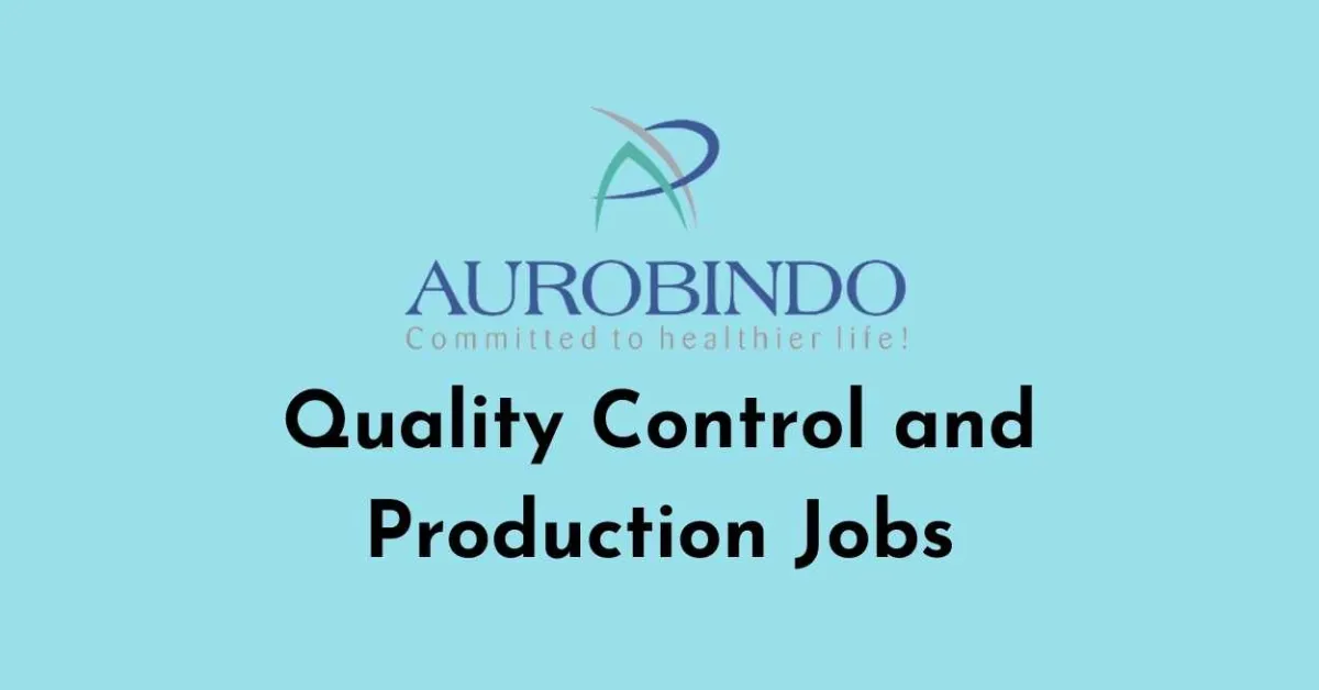 Quality Control and Production Jobs at Aurobindo Pharma