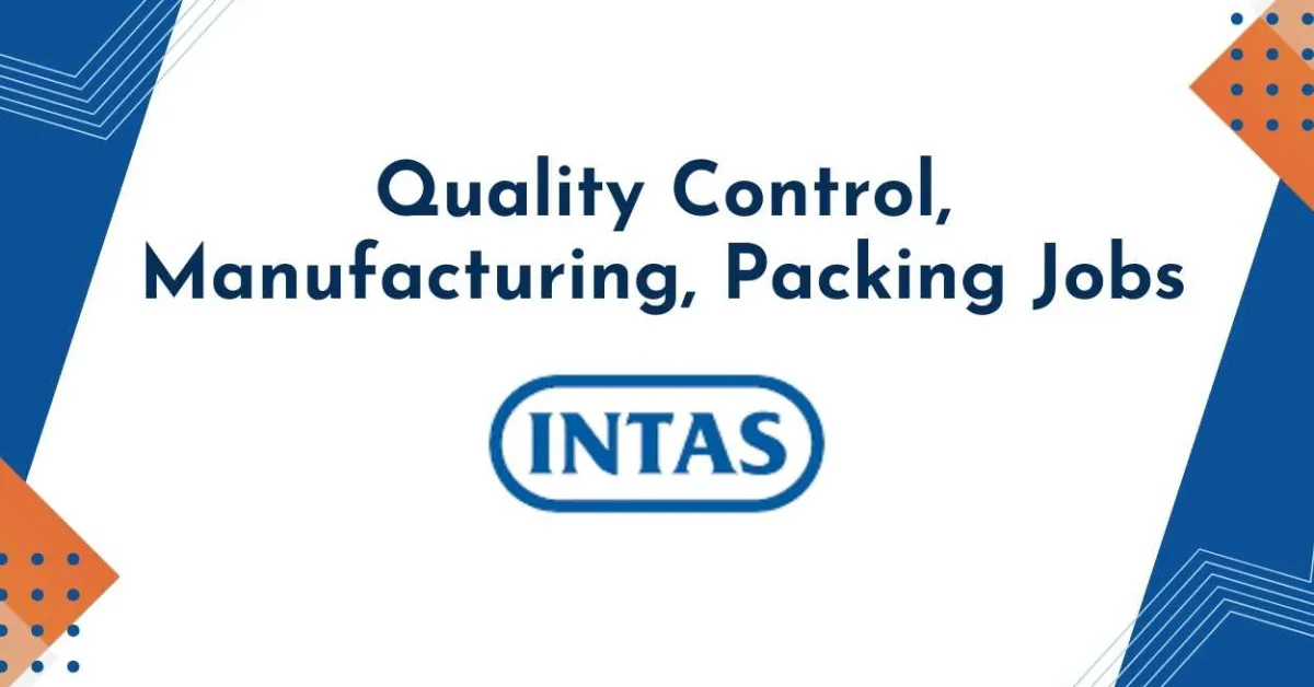 Quality Control, Manufacturing, Packing Jobs at Intas Pharma