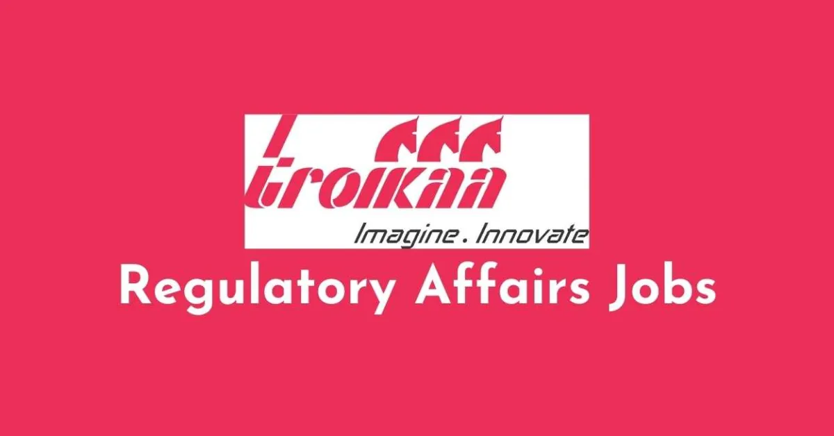 Regulatory Affairs Jobs at Troikaa Pharma