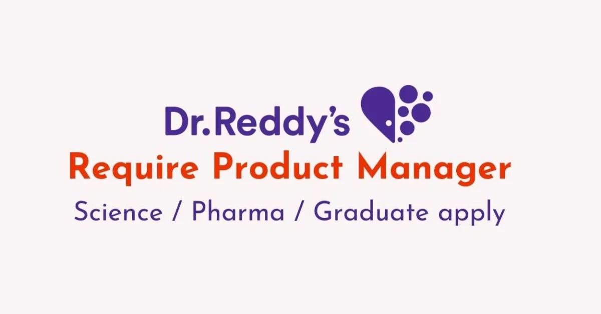Dr.Reddy's Laboratories inviting applications for Product Manager