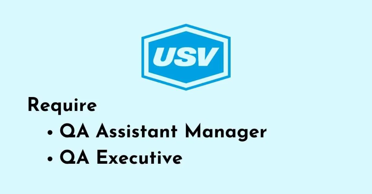 Require QA Assistant Manager, QA Executive at USV Private Limited