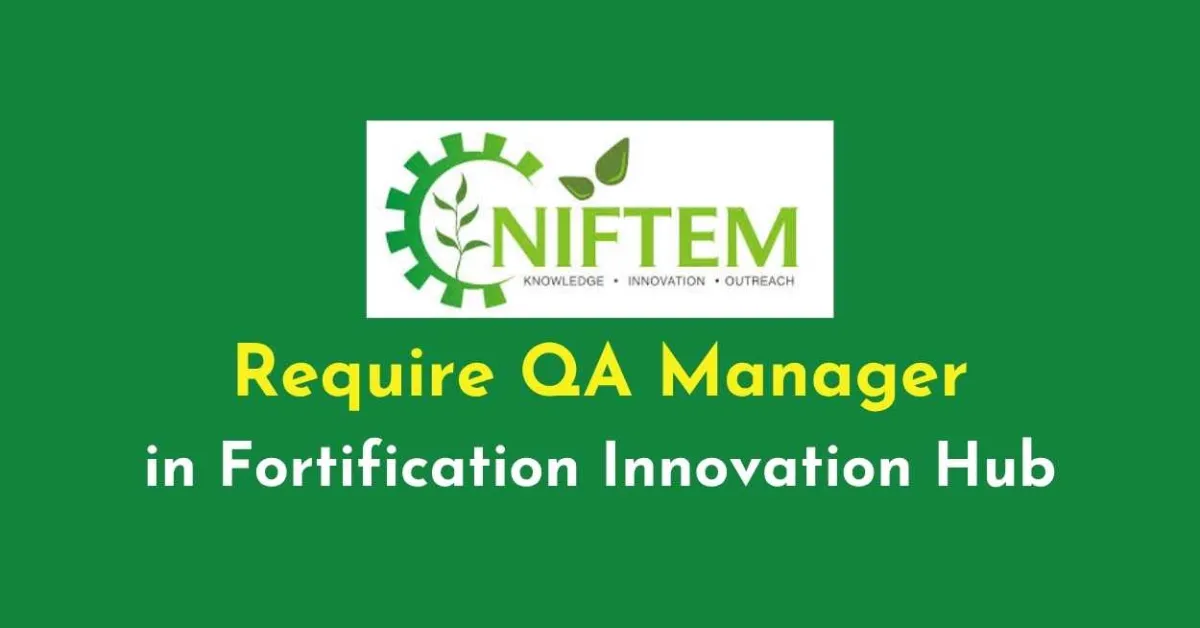 Require QA Manager in Fortification Innovation Hub at NIFTEM