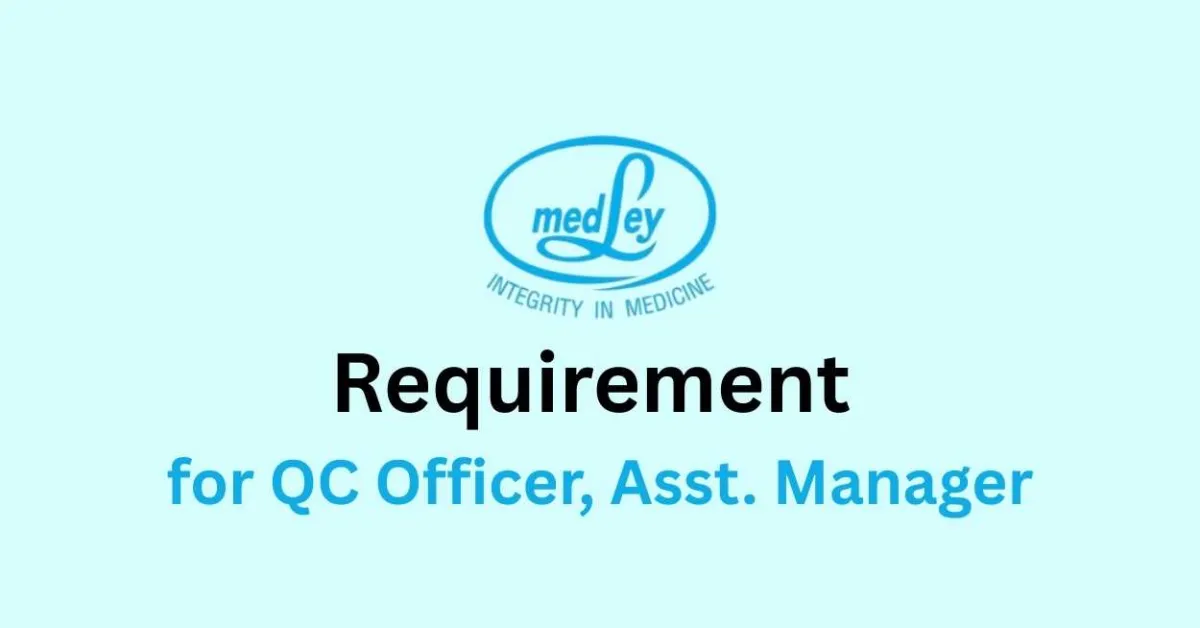 Requirement for QC Officer, Asst. Manager at Medley Pharma