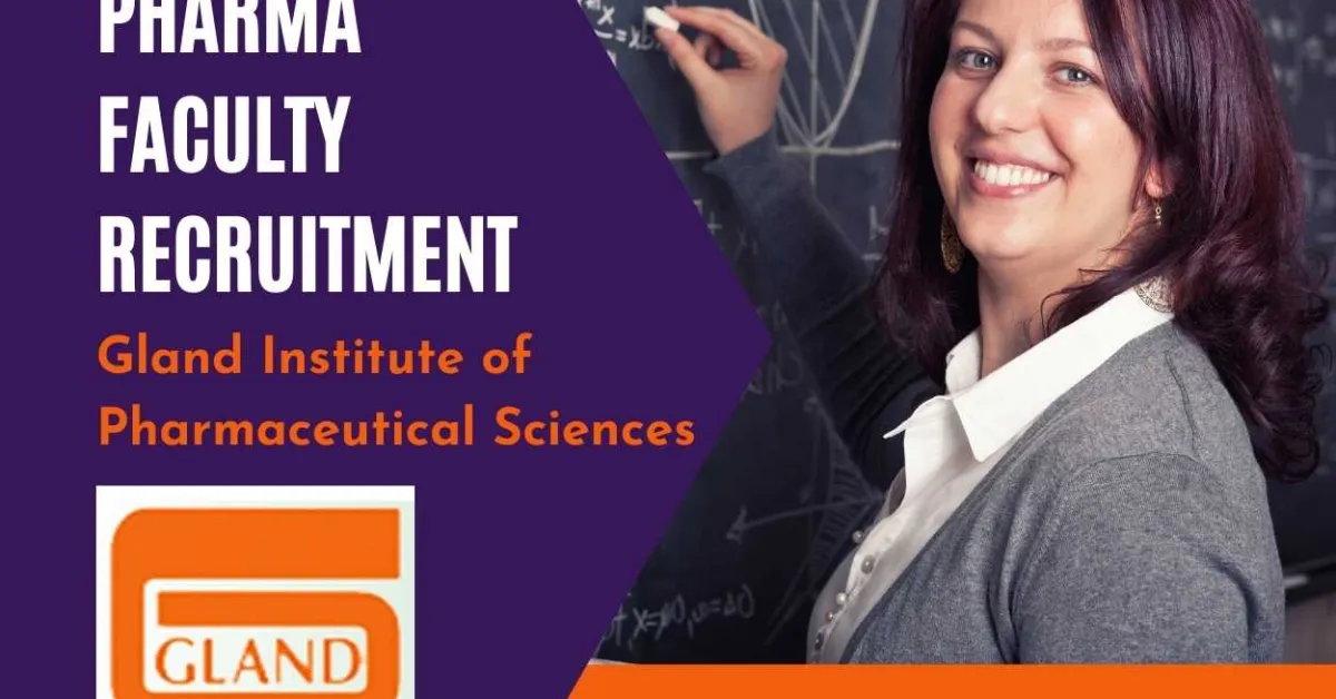 Requirement of Pharmacy Faculty for Gland Institute of Pharmaceutical Sciences