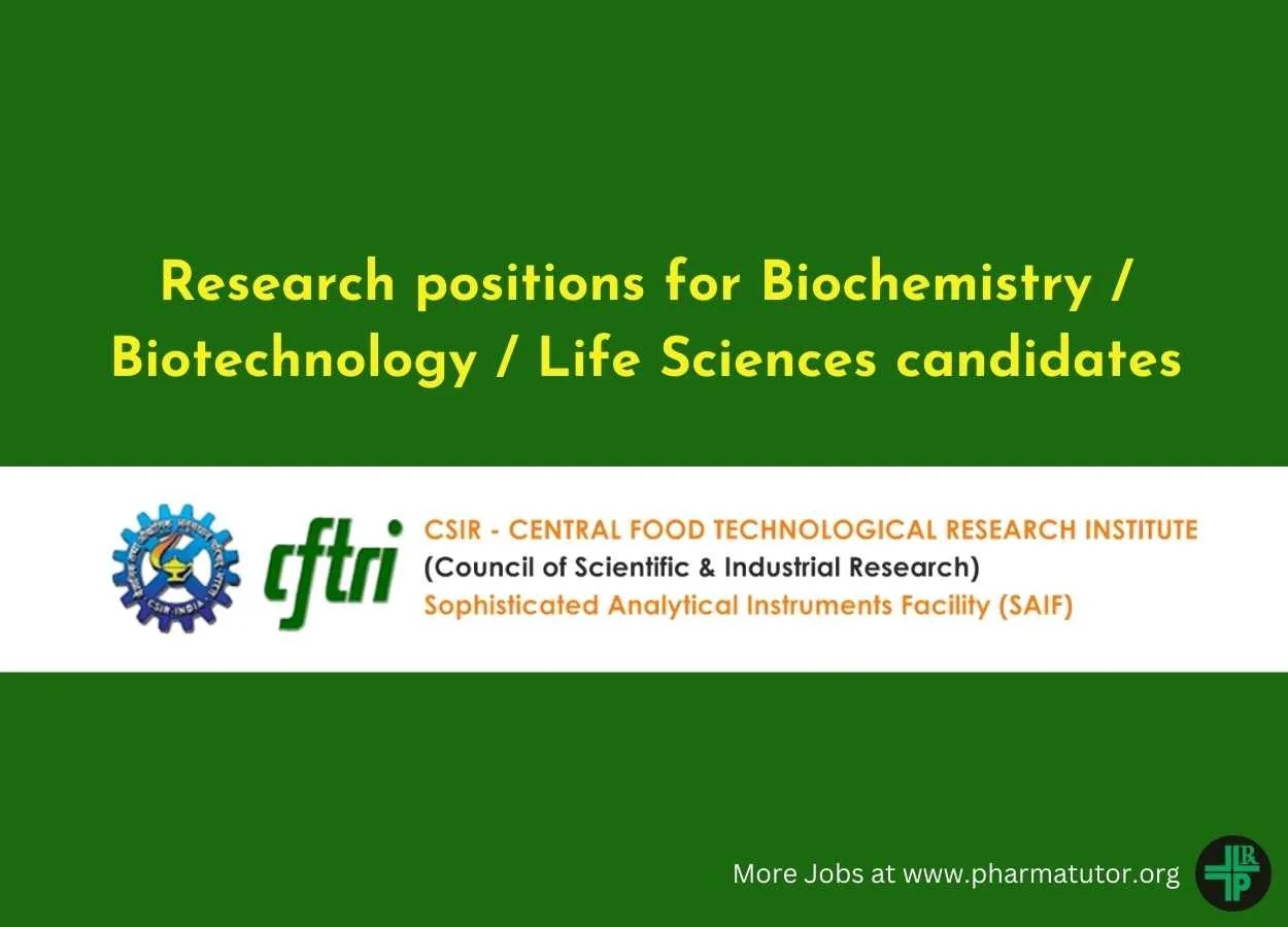 Research positions for Biochemistry / Biotechnology / Life Sciences candidates at CSIR-CFTRI