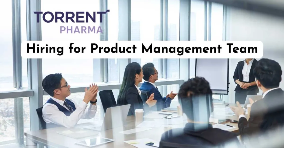 Torrent Pharmaceuticals hiring for Product Management Team