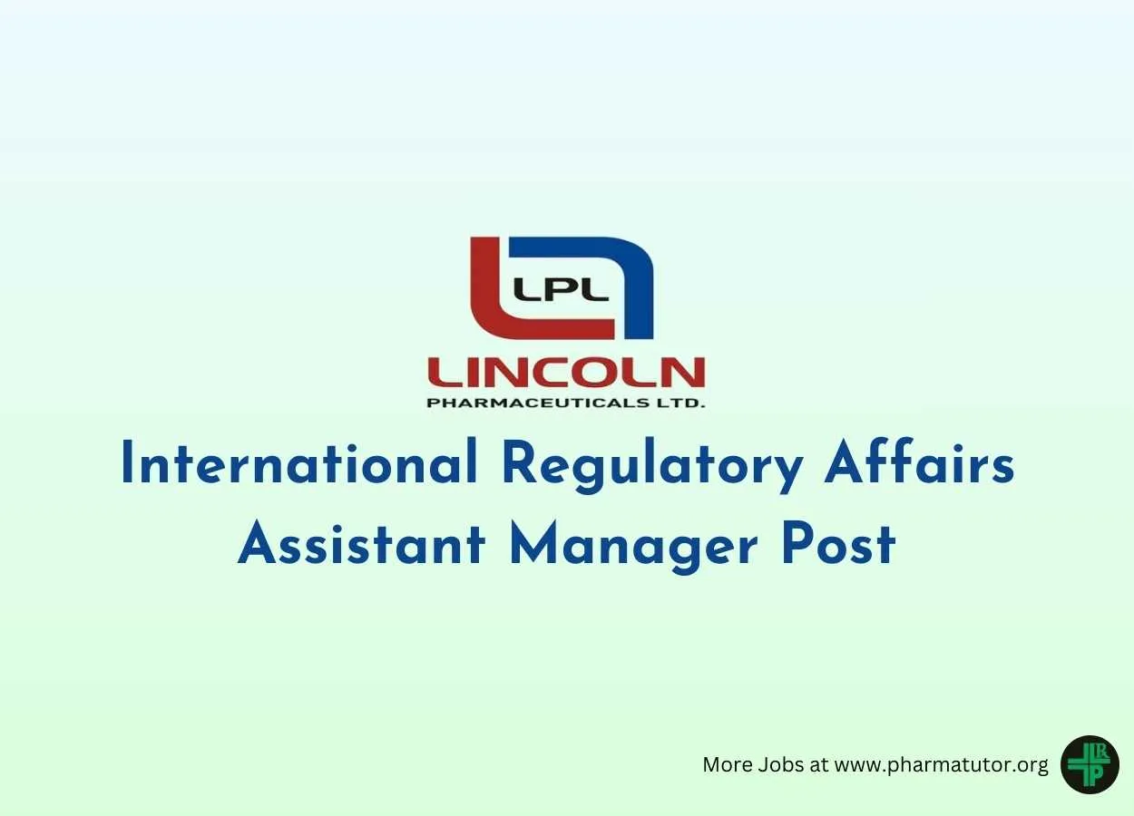 Work as International Regulatory Affairs Assistant Manager at Lincoln Pharma