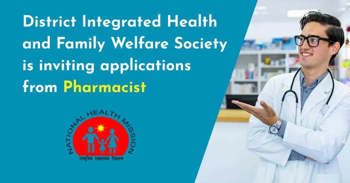 District Integrated Health and Family Welfare Society is inviting applications from Pharmacist