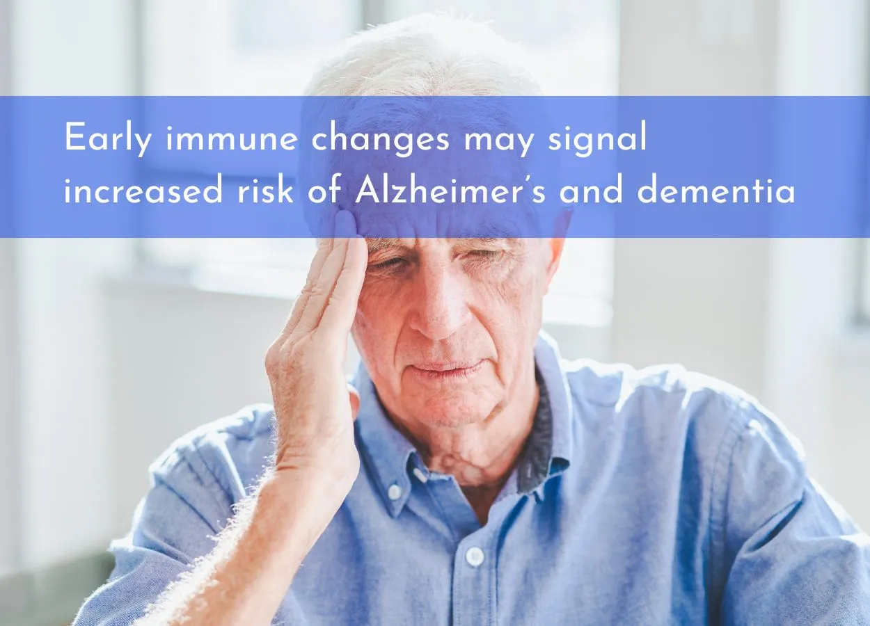 Early immune changes may signal increased risk of Alzheimer’s and dementia
