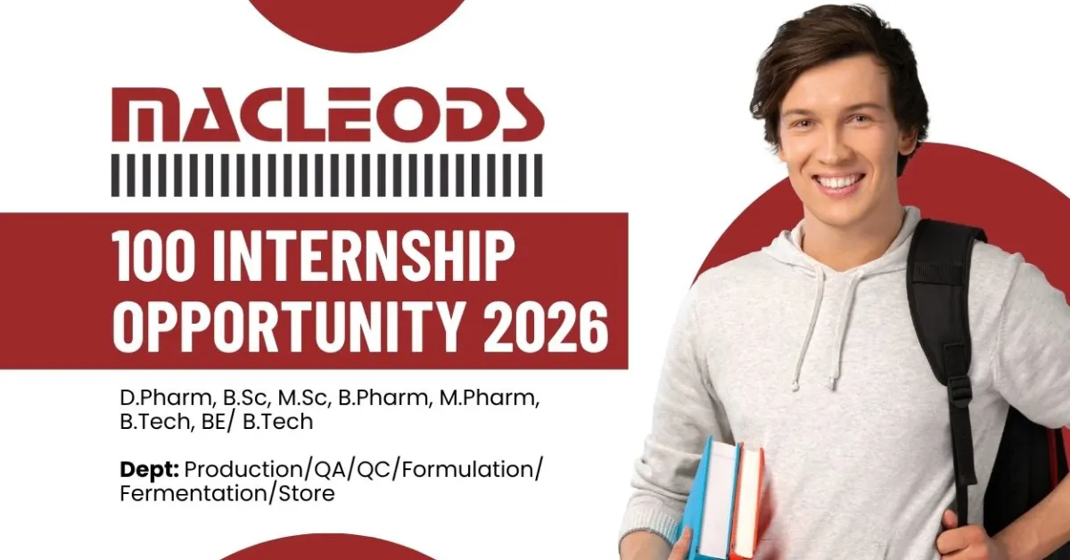 Macleods Pharmaceuticals Ltd. hiring Interns in Production/ QA/ QC/ Formulation/ Fermentation/ Store | 100 posts for DPharm, BPharm, M.Pharm, MSc