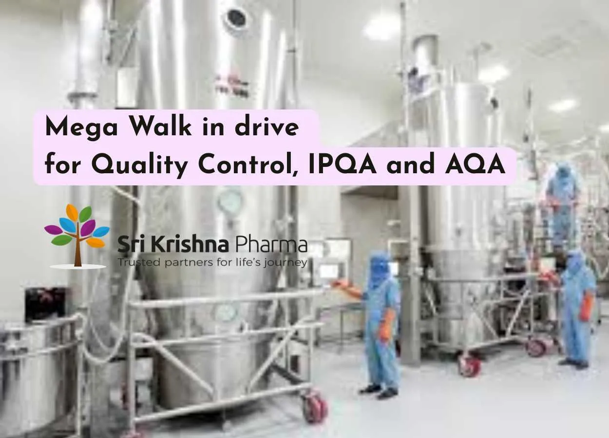 Mega Walk in drive for Quality Control, IPQA and AQA at Sri Krishna Pharma
