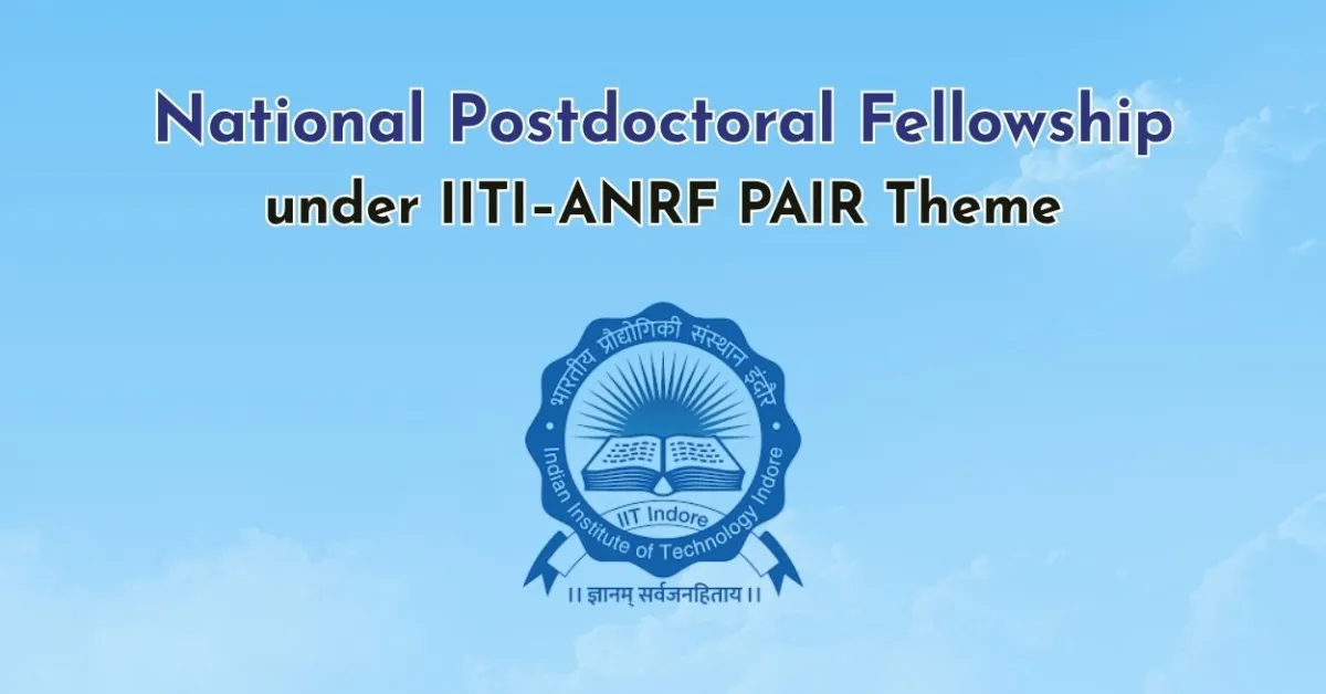 National Postdoctoral Fellowship under IITI–ANRF PAIR Theme