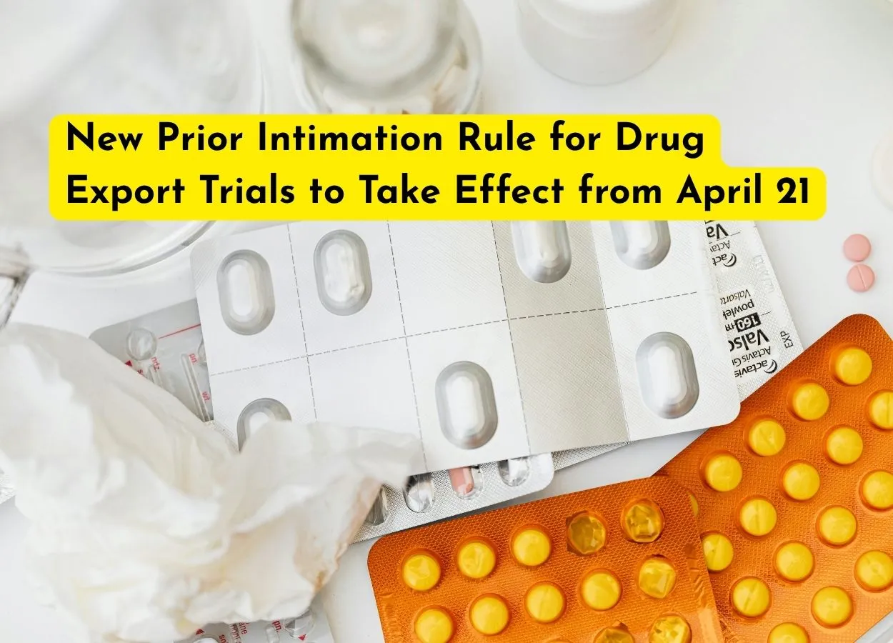 New Prior Intimation Rule for Drug Export Trials to Take Effect from April 21