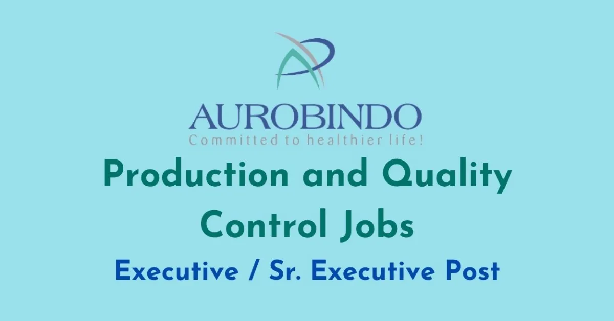 Production and Quality Control Jobs at Aurobindo Pharma