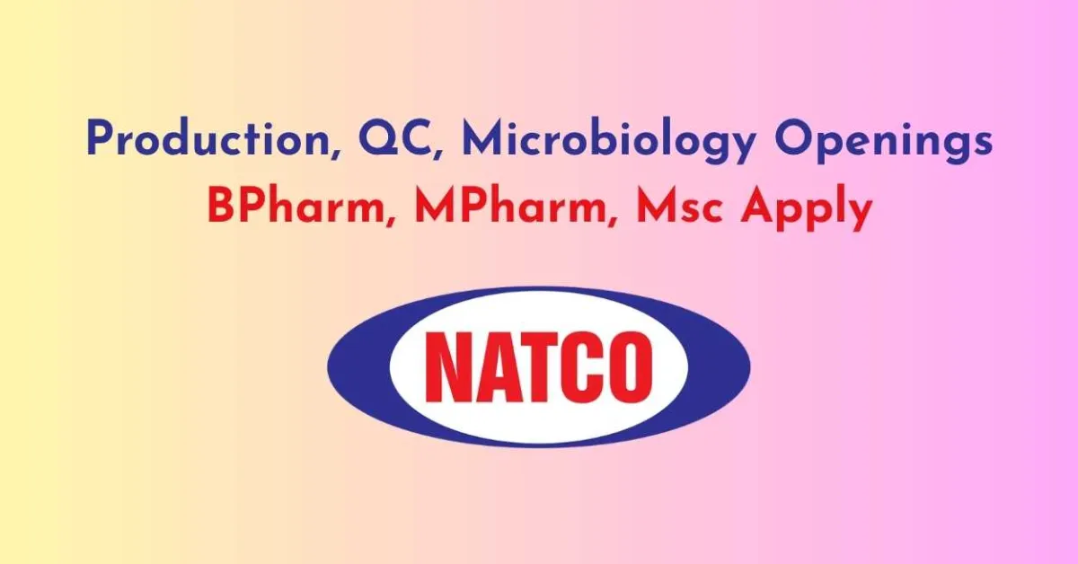 Production, QC, Microbiology Openings at Natco Pharma