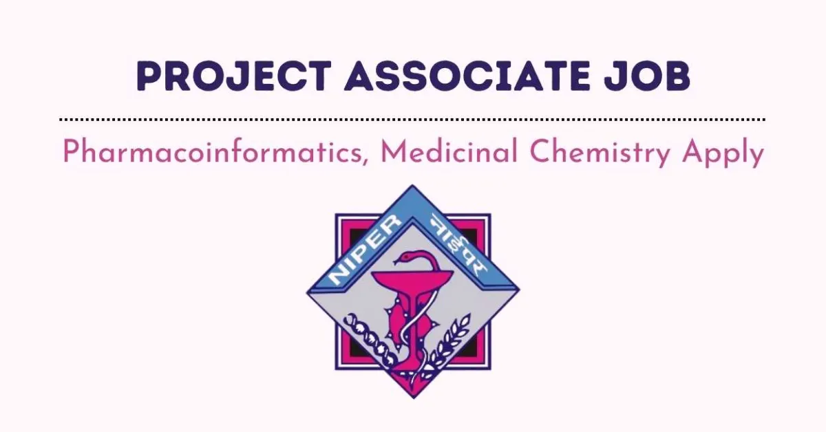 Project Associate Job at NIPER - Pharmacoinformatics, Medicinal Chemistry Apply