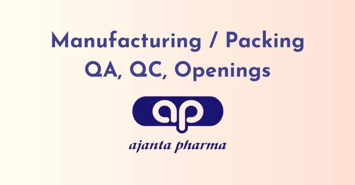 QA, QC, Manufacturing / Packing Openings at Ajanta Pharma