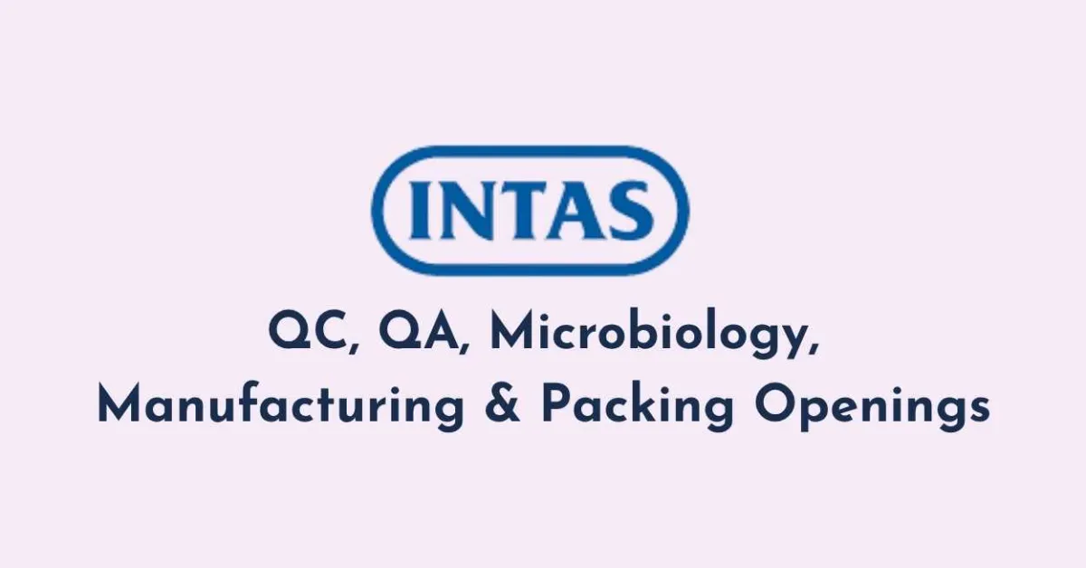 QC, QA, Microbiology, Manufacturing & Packing Openings at Intas