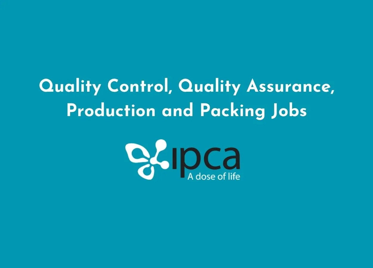 Quality Control, Quality Assurance, Production and Packing Jobs at Ipca Laboratories