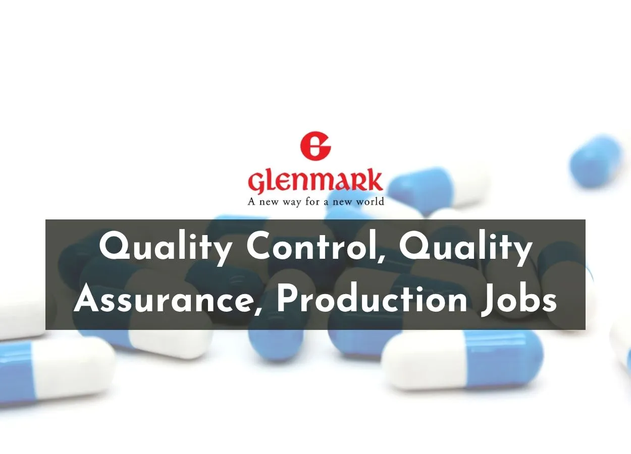 Quality Control, Quality Assurance, Production Jobs at Glenmark Pharma